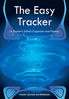 The Easy Tracker : A Student's School Organizer and Planner