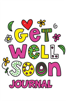 Get Well Soon Journal : 120-Page Blank, Lined Writing Journal (5.25 X 8 Inches / White)