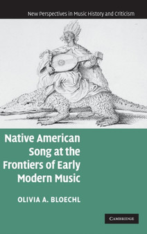 Native American Song at the Frontiers of Early Modern Music by Olivia A. Bloechl - Hardback