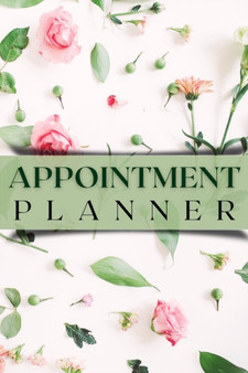 Appointment Planner : Amazing Appointment Planner For Women. The Ideal Year Planner For Women And Men. Daily Planner 2021 For All Ages Adults. Planner 2021-2022 To Have Best Undated Planners And Organ