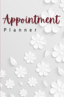 Appointment Planner : Amazing Appointment Planner For Men And Women. Ideal 2021 Planner For Women And Daily Planner 2021 For All. Get This Planner 2021-2022 And Have Best Undated Planners And Organize