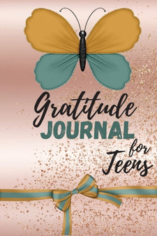 Gratitude Journal for Teens : Simple Daily Journal With Prompts - Journal For Teenage Girls To Develop Gratefulness, Positivity And Happiness