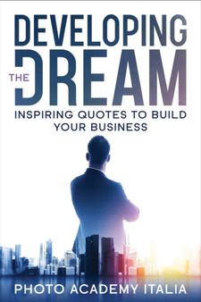 Developing the Dream : Inspiring Quotes to Build Your Business