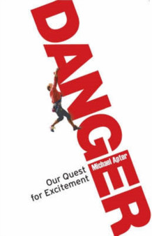 Danger : Our Quest for Excitement