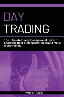 Day Trading : The Ultimate Money Management Guide to Learn the Best Trading Strategies and Make Money Online with a Daily Strategy for Budget Management : 4