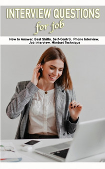 Interview Questions for Job : How to Answer, Best Skills, Self-Control, Phone Interview, Job Interview, Mindset Technique