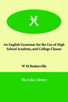 An English Grammar for the Use of High School Academy, and College Classes
