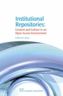 Institutional Repositories : Content and Culture in an Open Access Environment