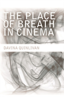 The Place of Breath in Cinema by Davina Quinlivan - Hardback