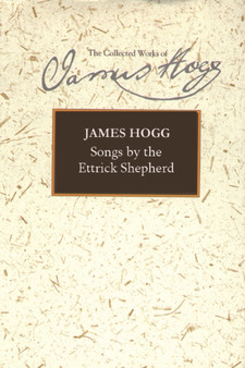 Songs by the Ettrick Shepherd by James Hogg - Hardback