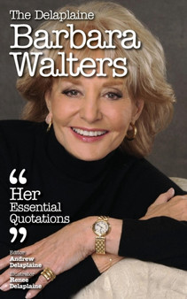 The Delaplaine Barbara Walters - Her Essential Quotations