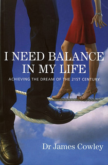 I Need a Balance in My Life : Achieving the Dream of the 21st Century