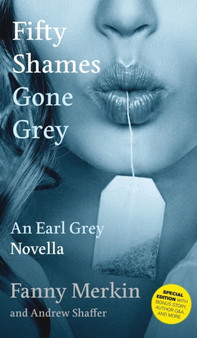 Fifty Shames Gone Grey : An Earl Grey Novella : 2 by Fanny Merkin - Hardback