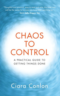 Chaos to Control : A Practical Guide to Getting Things Done