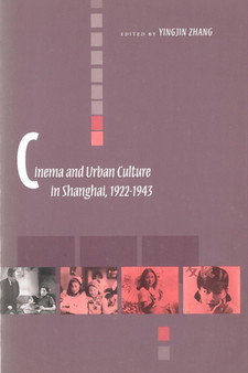 Cinema and Urban Culture in Shanghai, 1922-1943 by Yingjin Zhang - Paperback