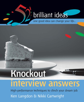 Knockout Interview Answers : High-performance Techniques to Clinch Your Dream Job