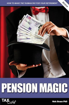 Pension Magic : How to Make the Taxman Pay for Your Retirement