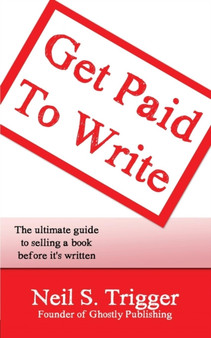Get Paid To Write : The Essential Author Guide