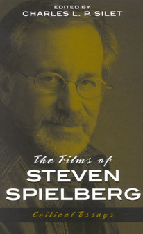 The Films of Steven Spielberg by Charles L.P. Silet - Hardback