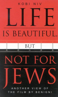 Life is Beautiful, But Not for Jews : Another View of the Film by Benigni by Kobi Niv - Hardback