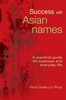 Success with Asian Names : A Practical Guide for Business and Everyday Life