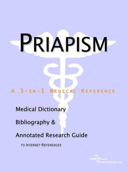 Priapism - A Medical Dictionary, Bibliography, and Annotated Research Guide to Internet References