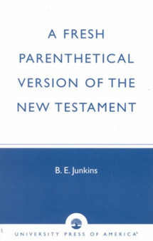 A Fresh Parenthetical Version of the New Testament