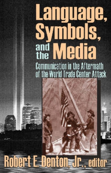 Language, Symbols, and the Media : Communication in the Aftermath of the World Trade Center Attack