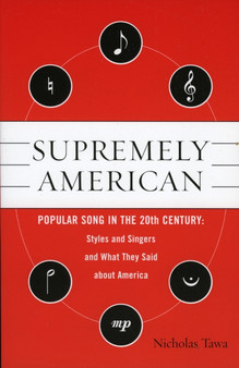 Supremely American : Popular Song in the 20th Century by Nicholas E. Tawa - Paperback