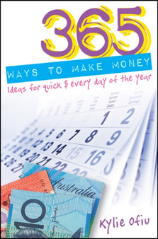 365 Ways to Make Money : Ideas for Quick $ Every Day of the Year