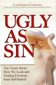 Ugly as Sin : What it Means to be Ugly in a Society of Beauty