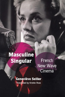 Masculine Singular : French New Wave Cinema by Genevieve Sellier - Paperback