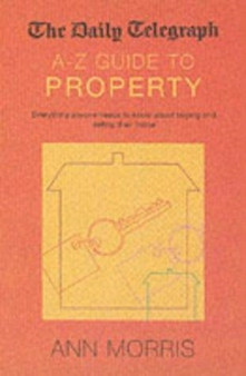 The Daily Telegraph A-Z Guide to Buying and Selling Property
