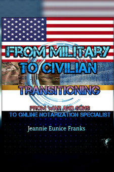 From Military to Civilian: Transitioning from War & Guns to Online Notarization Specialist
