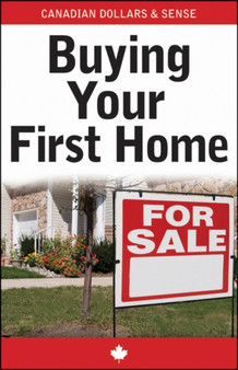 Canadian Dollars and Sense : Buying Your First Home