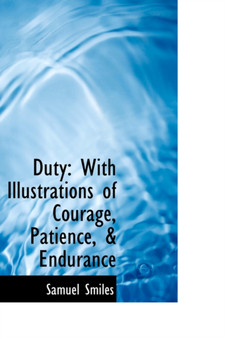 Duty : With Illustrations of Courage, Patience, & Endurance