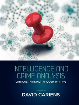 Intelligence and Crime Analysis : Critical Thinking Through Writing