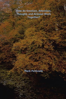 How Do Emotion, Attention, Thought, and Arousal Work Together?