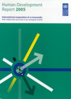 Human Development Report 2005 : International Cooperation at a Crossroads: Aid, Trade and Security in an Unequal World
