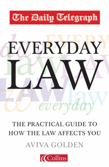The "Daily Telegraph" Everyday Law : The Practical Guide to How the Law Affects You