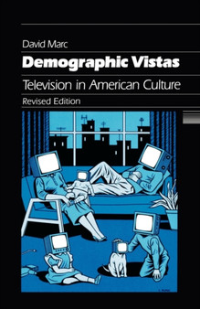 Demographic Vistas : Television in American Culture by David Marc - Paperback