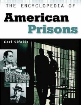 The Encyclopedia of American Prisons