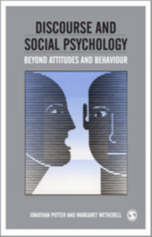 Discourse and Social Psychology : Beyond Attitudes and Behaviour