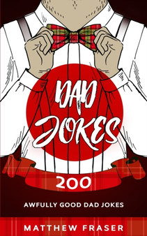 Dad Jokes : 200 Awfully Good Dad Jokes by Matthew Fraser - Paperback