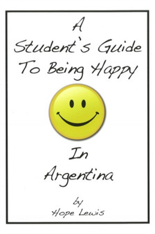 Student's Guide to Being Happy in Argentina
