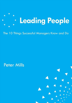 Leading People the 10 Things Successful Managers Know and Do