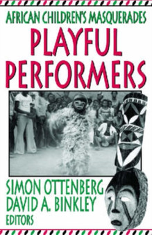 Playful Performers : African Children's Masquerades by David Binkley - Hardback