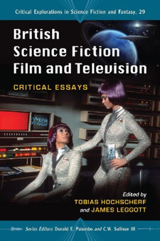British Science Fiction Film and Television : Critical Essays by Tobias Hochscherf - Paperback