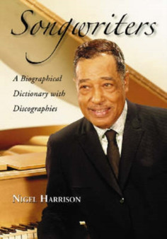 Songwriters : A Biographical Dictionary with Discographies by Nigel Harrison - Paperback