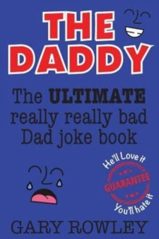 The Daddy : The Ultimate Really Really Bad Dad Joke Book! by Gary Rowley - Paperback